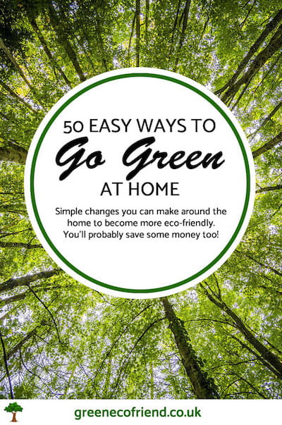 50 Easy Ways To Go Green - Sustainable Lifestyle Changes