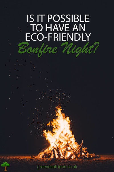 Is It Possible To Have An Eco-Friendly Bonfire Night?